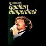 An Evening with Engelbert Humperdinck 